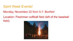 Monday, November 22 from 5-7: Bonfire! Location: Freshman softball field (left of the baseball field)